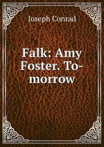 Falk: Amy Foster. To-morrow