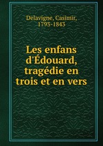 Les enfans d`douard, tragdie en trois et en vers