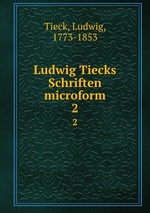 Ludwig Tiecks Schriften microform. 2