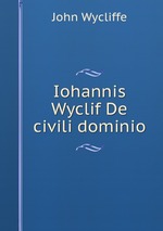 Iohannis Wyclif De civili dominio