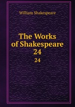 The Works of Shakespeare. 24