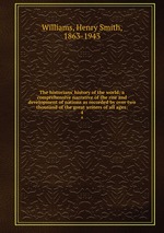 The historians` history of the world; a comprehensive narrative of the rise and development of nations as recorded by over two thousand of the great writers of all ages:. 4