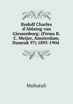 Rudolf Charles d`Ablaing van Giessenburg: (Firma R. C. Meijer, Amsterdam, Damrak 97) 1895-1904