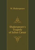 Shakespeare`s Tragedy of Julius Csar