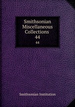 Smithsonian Miscellaneous Collections .. 44