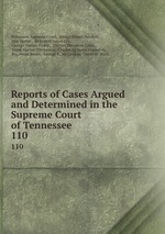 Reports of Cases Argued and Determined in the Supreme Court of Tennessee. 110