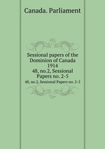 Sessional papers of the Dominion of Canada 1914. 48, no.2, Sessional Papers no. 2-5