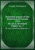 Sessional papers of the Dominion of Canada 1914. 48, no.4, Sessional Papers no. 7
