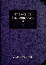 The world`s best composers. 4