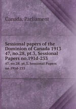 Sessional papers of the Dominion of Canada 1913. 47, no.28, pt.3, Sessional Papers no.191d-233