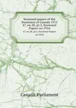 Sessional papers of the Dominion of Canada 1913. 47, no.28, pt.2, Sessional Papers no.191d