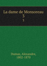 La dame de Monsoreau. 3