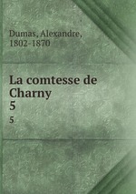 La comtesse de Charny. 5