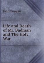 Life and Death of Mr. Badman and The Holy War