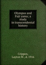 Olympus and Fuji yama; a study in transcendental history