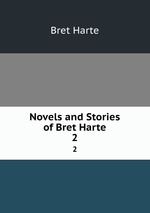 Novels and Stories of Bret Harte. 2