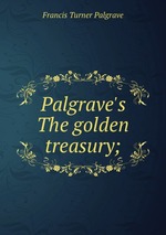 Palgrave`s The golden treasury;