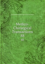 Medico-Chirurgical Transactions. 88