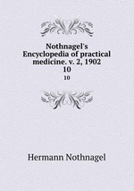 Nothnagel`s Encyclopedia of practical medicine. v. 2, 1902. 10