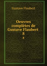 Oeuvres compltes de Gustave Flaubert .. 8