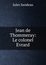 Jean de Thommeray: Le colonel Evrard