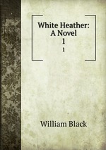 White Heather: A Novel. 1