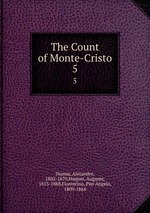 The Count of Monte-Cristo. 5