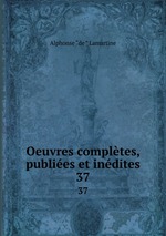 Oeuvres compltes, publies et indites. 37