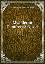 Myddleton Pomfret: A Novel. 2