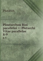 Ploutarchou Bioi parallloi =: Plutarchi Vitae parallelae. 8-9