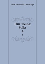 Our Young Folks. 4