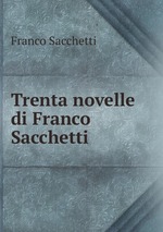 Trenta novelle di Franco Sacchetti