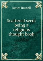 Scattered seed: being a religious thought book