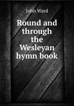 Round and through the Wesleyan hymn book