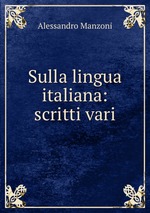Sulla lingua italiana: scritti vari