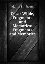 Oscar Wilde, Fragments and Memories: Fragments and Memories