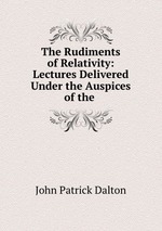 The Rudiments of Relativity: Lectures Delivered Under the Auspices of the