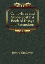 Camp-fires and Guide-posts: A Book of Essays and Excursions