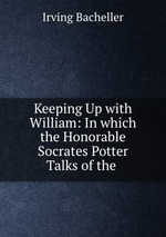 Keeping Up with William: In which the Honorable Socrates Potter Talks of the
