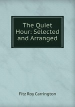 The Quiet Hour: Selected and Arranged