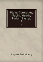 Plays: Comrades, Facing death, Pariah, Easter;. 2