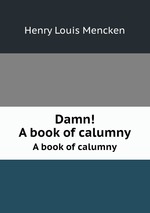 Damn!. A book of calumny