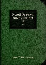 Lvcreti De rervm natvra, libri sex. 4