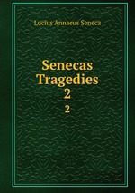 Senecas Tragedies. 2