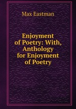Enjoyment of Poetry: With, Anthology for Enjoyment of Poetry