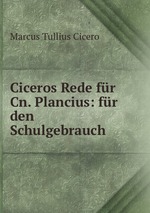 Ciceros Rede fr Cn. Plancius: fr den Schulgebrauch