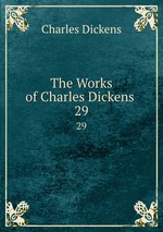 The Works of Charles Dickens .. 29