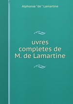 uvres completes de M. de Lamartine