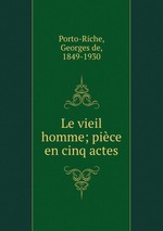 Le vieil homme; pice en cinq actes