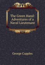 The Green Hand: Adventures of a Naval Lieutenant